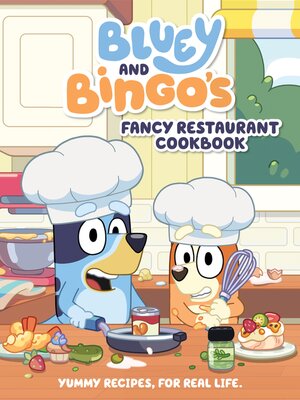 cover image of Bluey and Bingo's Fancy Restaurant Cookbook